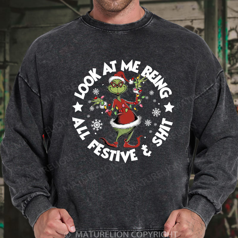 Maturelion Men's Sweatshirt  Look at Me Being All Festive and Shit Washed Sweatshirt