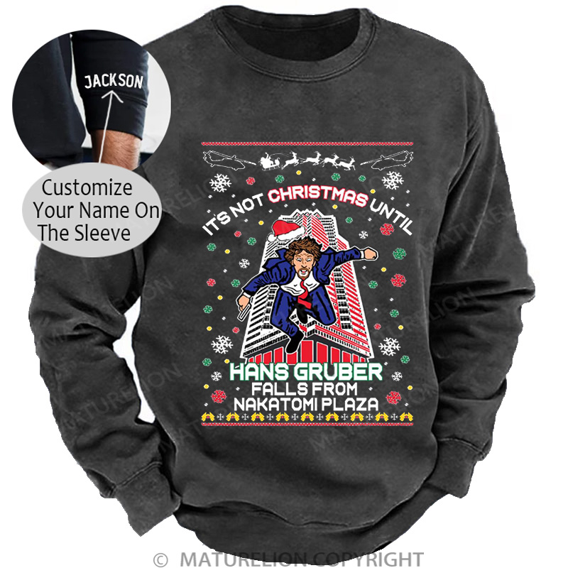 Maturelion It's Not Christmas Until Hans Gruber Falls From Nakatomi Plaza Washed Sweatshirt
