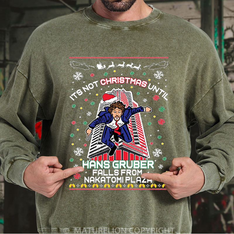 Maturelion It's Not Christmas Until Hans Gruber Falls From Nakatomi Plaza Washed Sweatshirt