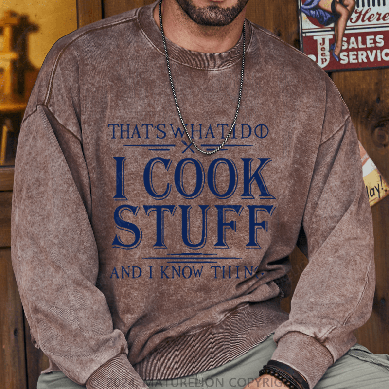 Maturelion Men's Sweatshirt That's What I Do I Cook Stuff And I Know Things Sweatshirt