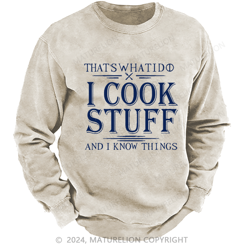 Maturelion Men's Sweatshirt That's What I Do I Cook Stuff And I Know Things Sweatshirt