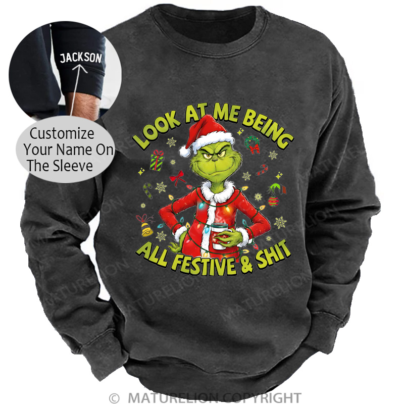 Maturelion Christmas Sweatshirt Look At Me Being All Festive And Shit DTG Washed Sweatshirt