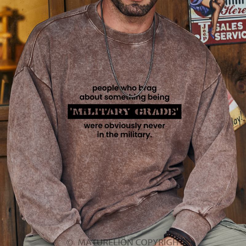 Maturelion Men's Sweatshirt Military Grade-Funny Military Pun DTG Washed Sweatshirt