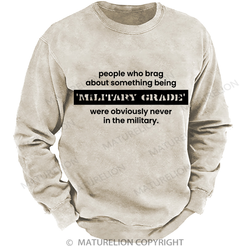 Maturelion Men's Sweatshirt Military Grade-Funny Military Pun DTG Washed Sweatshirt