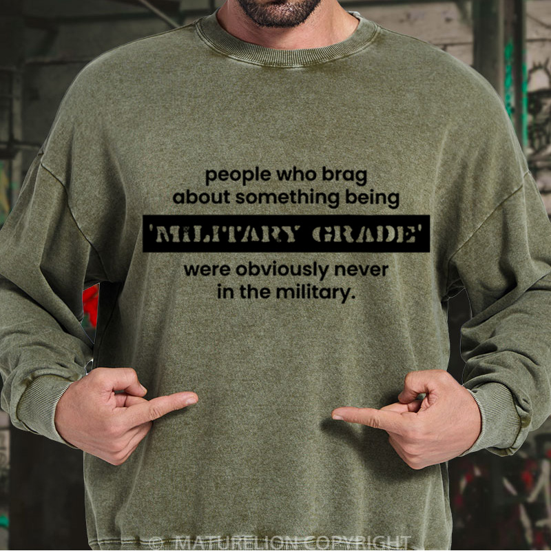 Maturelion Men's Sweatshirt Military Grade-Funny Military Pun DTG Washed Sweatshirt