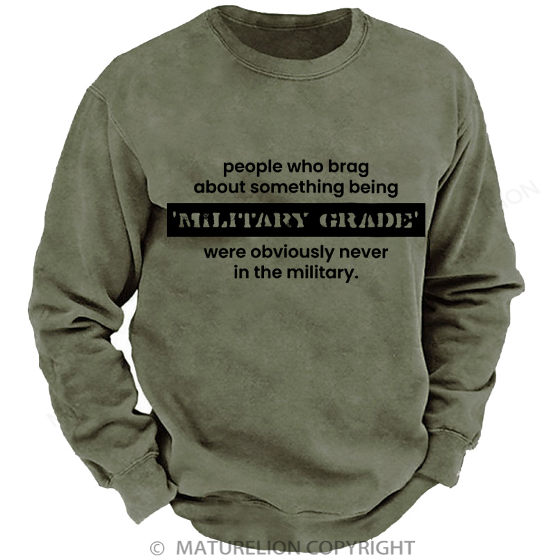 Maturelion Men's Sweatshirt Military Grade-Funny Military Pun DTG Washed Sweatshirt