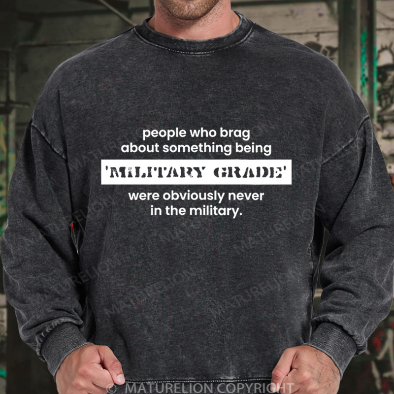 Maturelion Men's Sweatshirt Military Grade-Funny Military Pun DTG Washed Sweatshirt
