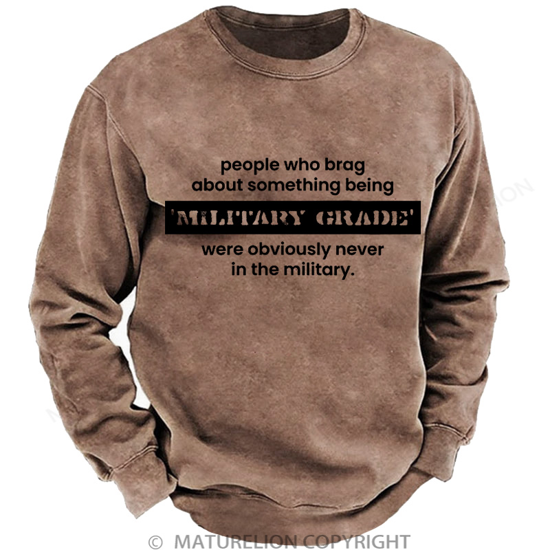 Maturelion Men's Sweatshirt Military Grade-Funny Military Pun DTG Washed Sweatshirt