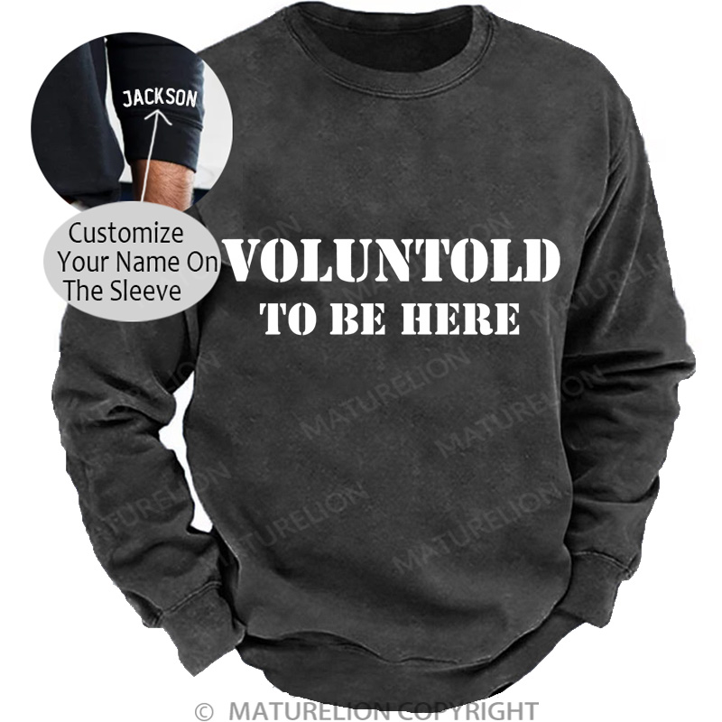 Maturelion Men's Sweatshirt Voluntold To Be Here DTG Washed Sweatshirt