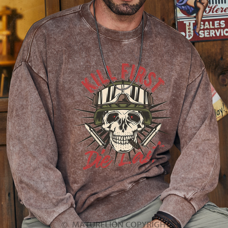 Maturelion Men's Sweatshirt Kill First Die Last DTG Washed Sweatshirt