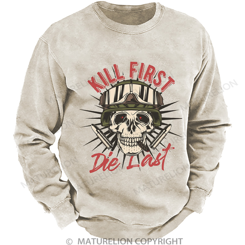 Maturelion Men's Sweatshirt Kill First Die Last DTG Washed Sweatshirt