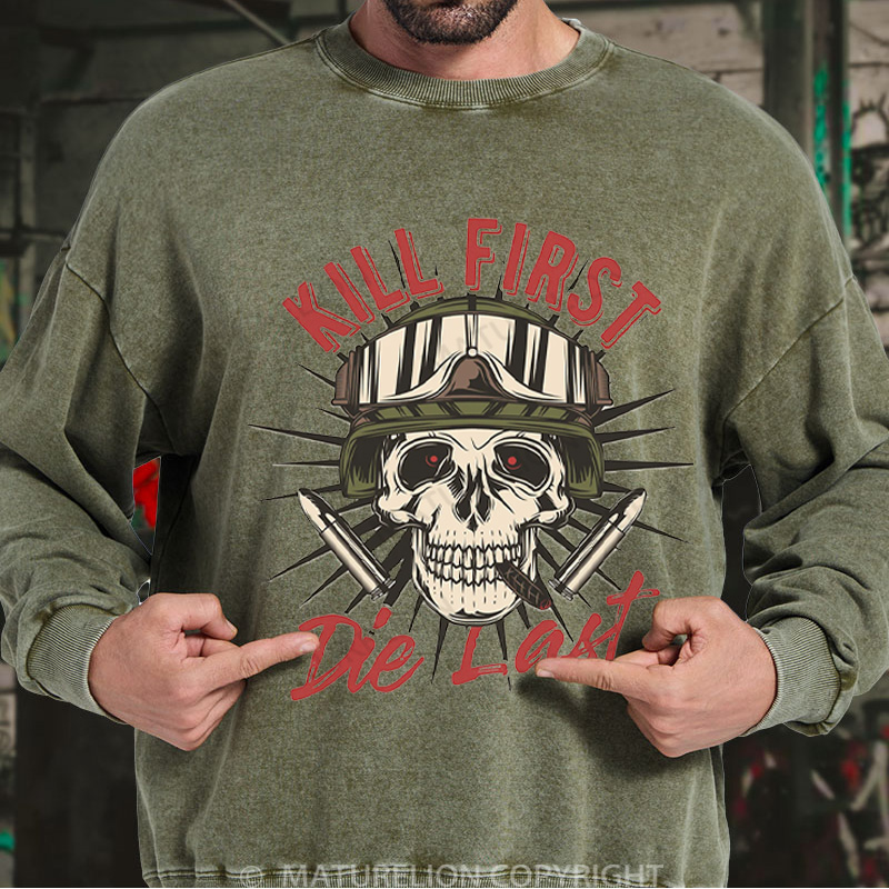 Maturelion Men's Sweatshirt Kill First Die Last DTG Washed Sweatshirt