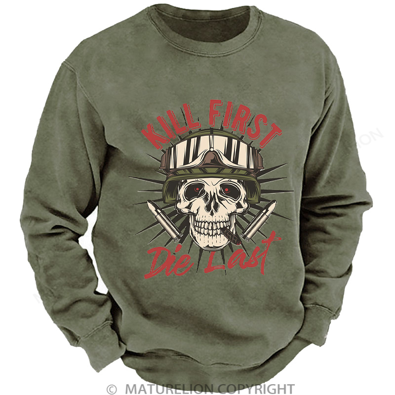 Maturelion Men's Sweatshirt Kill First Die Last DTG Washed Sweatshirt