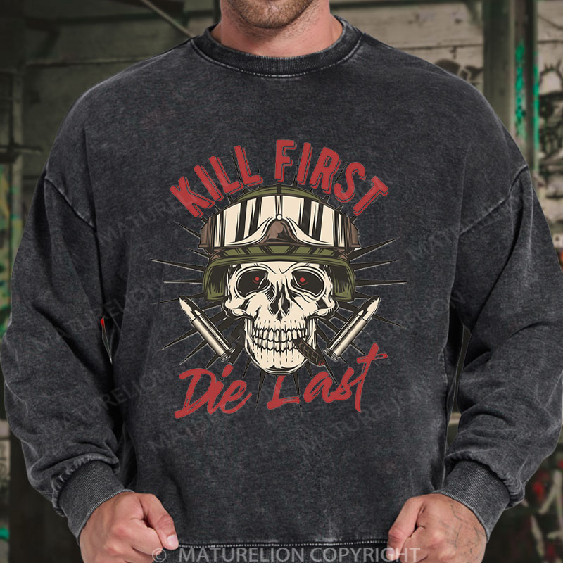 Maturelion Men's Sweatshirt Kill First Die Last DTG Washed Sweatshirt
