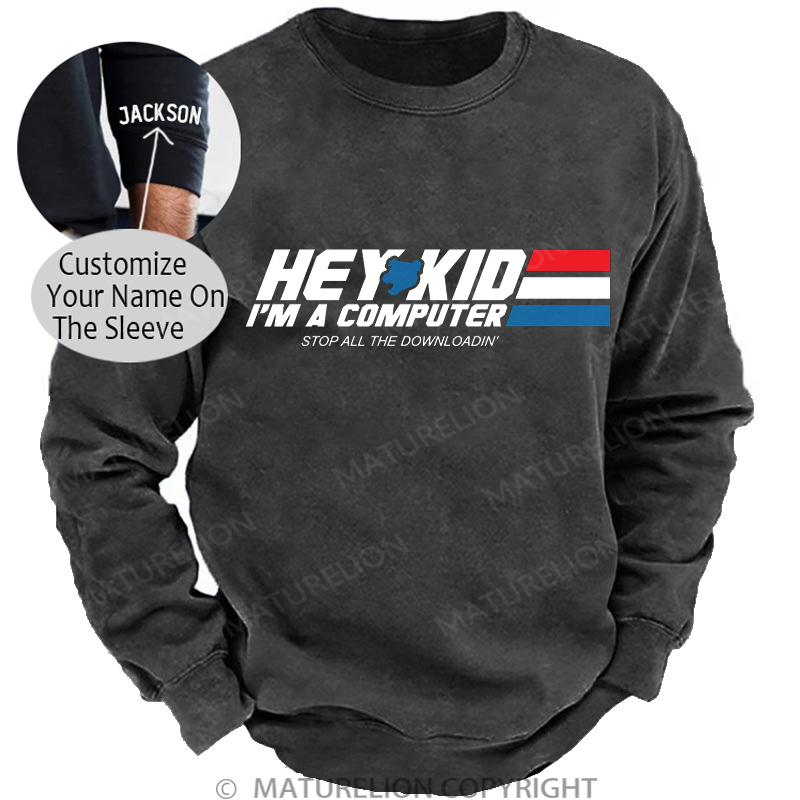 Maturelion Men's Sweatshirt Hey Kid I'm a Computer DTG Washed Sweatshirt