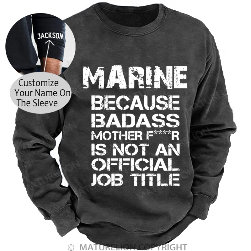 Maturelion Men's Sweatshirt Marine Because Badass Mother Fr Is Not An Official Job Title DTG Washed Sweatshirt