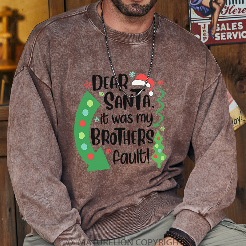 Maturelion Christmas Sweatshirt Dear Santa It Was My Brothers Fault DTG Washed Sweatshirt