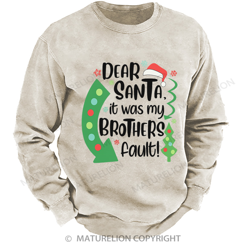 Maturelion Christmas Sweatshirt Dear Santa It Was My Brothers Fault DTG Washed Sweatshirt
