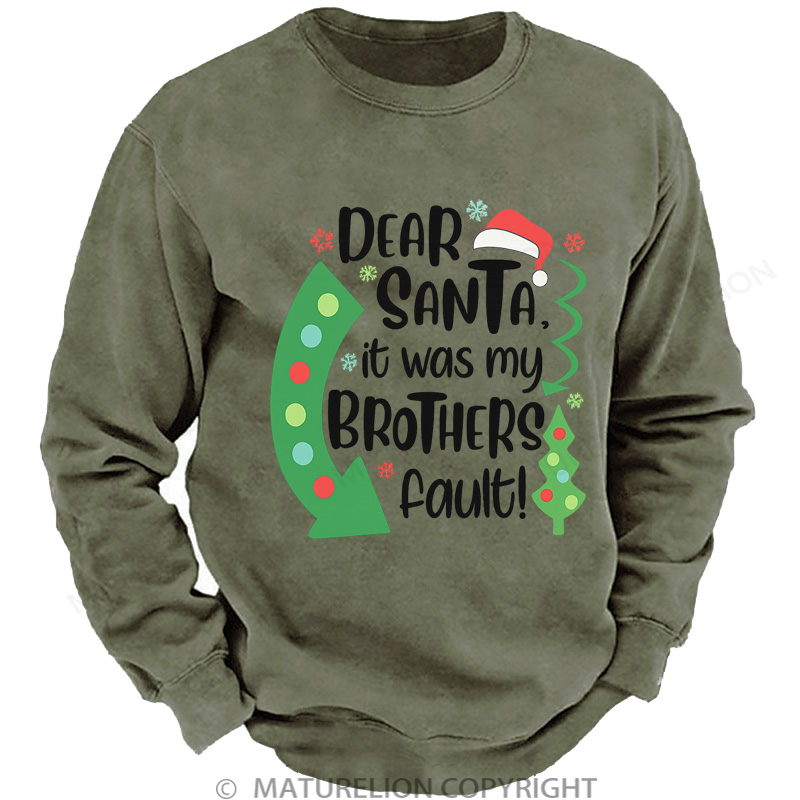 Maturelion Christmas Sweatshirt Dear Santa It Was My Brothers Fault DTG Washed Sweatshirt