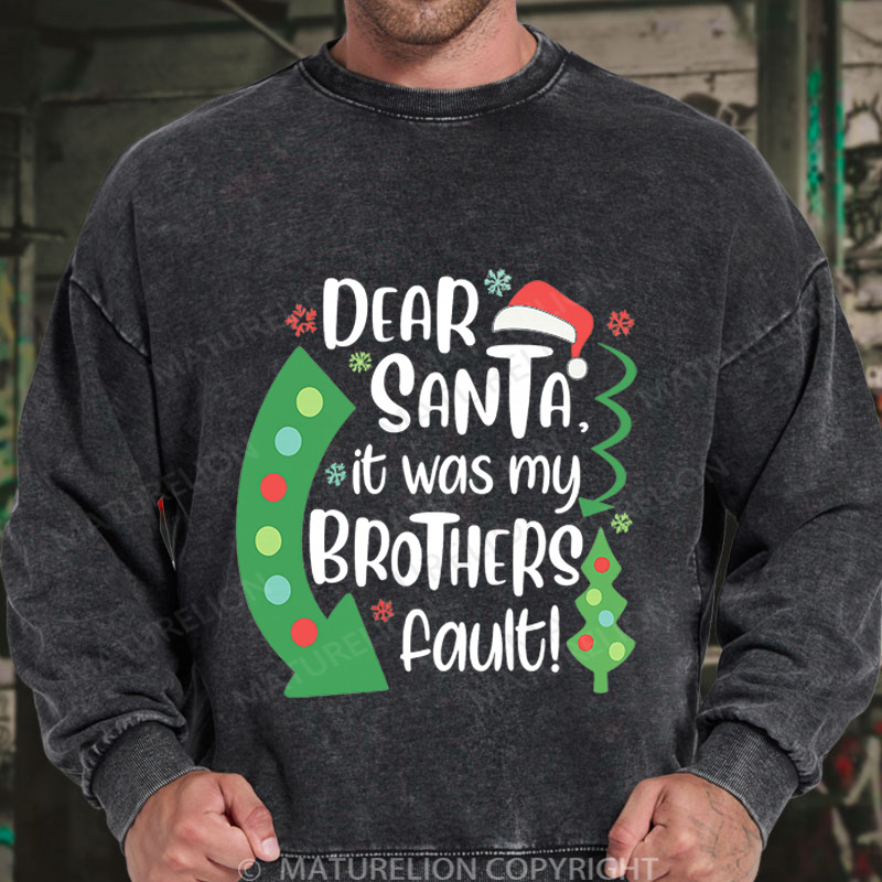 Maturelion Christmas Sweatshirt Dear Santa It Was My Brothers Fault DTG Washed Sweatshirt