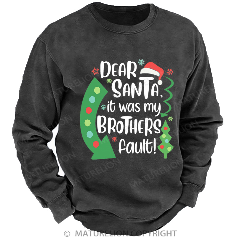 Maturelion Christmas Sweatshirt Dear Santa It Was My Brothers Fault DTG Washed Sweatshirt