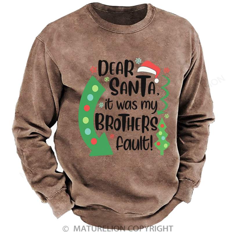 Maturelion Christmas Sweatshirt Dear Santa It Was My Brothers Fault DTG Washed Sweatshirt