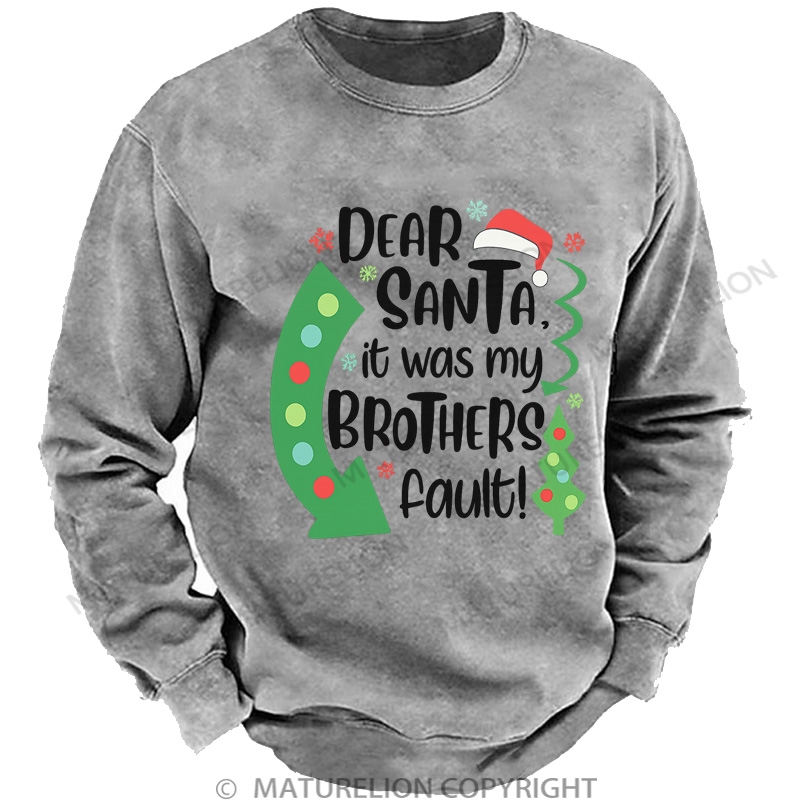 Maturelion Christmas Sweatshirt Dear Santa It Was My Brothers Fault DTG Washed Sweatshirt