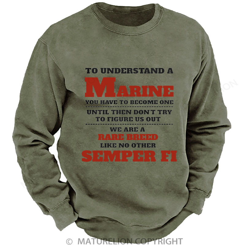 Maturelion Men's Sweatshirt To Understand A Marine Washed Sweatshirts