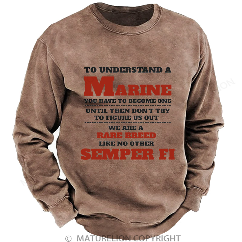 Maturelion Men's Sweatshirt To Understand A Marine Washed Sweatshirts