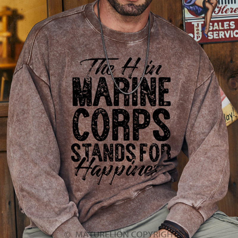 Maturelion Men's Sweatshirt The H in Marine Corps Stands for Happiness Washed Sweatshirts
