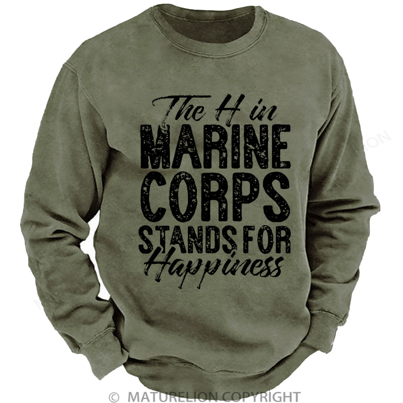 Maturelion Men's Sweatshirt The H in Marine Corps Stands for Happiness Washed Sweatshirts