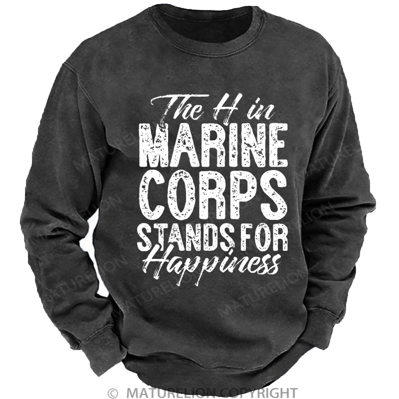 Maturelion Men's Sweatshirt The H in Marine Corps Stands for Happiness Washed Sweatshirts
