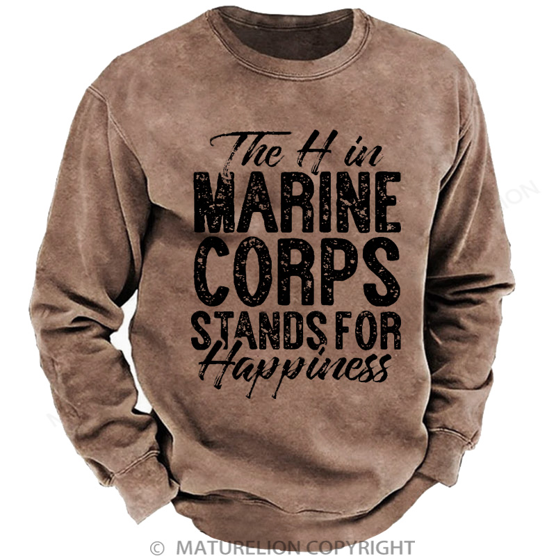 Maturelion Men's Sweatshirt The H in Marine Corps Stands for Happiness Washed Sweatshirts