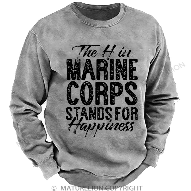 Maturelion Men's Sweatshirt The H in Marine Corps Stands for Happiness Washed Sweatshirts