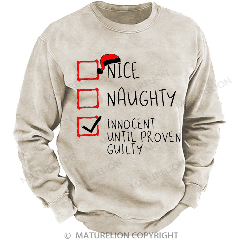 Maturelion Christmas Sweatshirt Nice Naughty Innocent Until Proven Guilty Christmas DTG Washed Sweatshirt