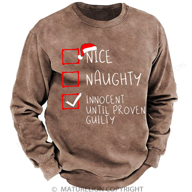 Maturelion Christmas Sweatshirt Nice Naughty Innocent Until Proven Guilty Christmas DTG Washed Sweatshirt