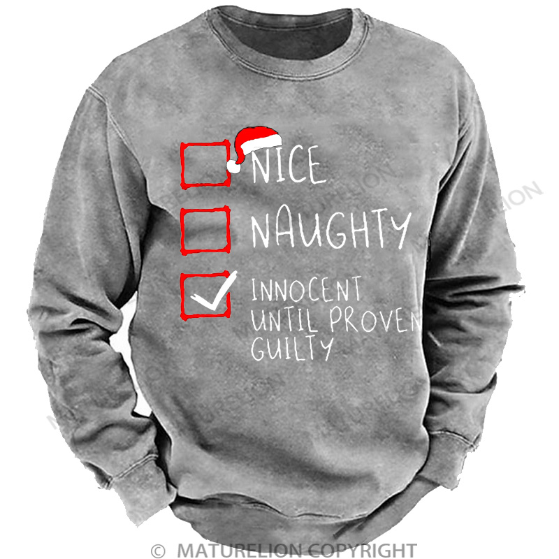 Maturelion Christmas Sweatshirt Nice Naughty Innocent Until Proven Guilty Christmas DTG Washed Sweatshirt