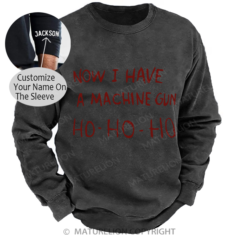 Maturelion Men's Sweatshirt Now I Have a Machine Gun Ho Ho Ho Christmas Washed Sweatshirt
