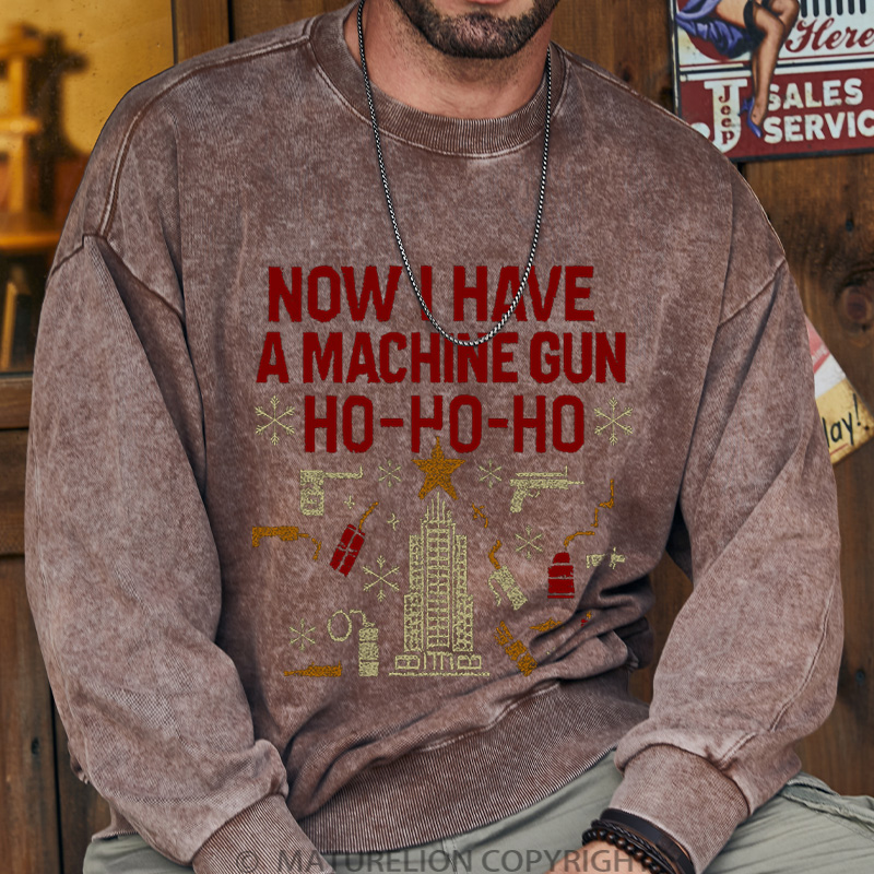 Maturelion Now I Have A Machine Gun Washed Sweatshirt