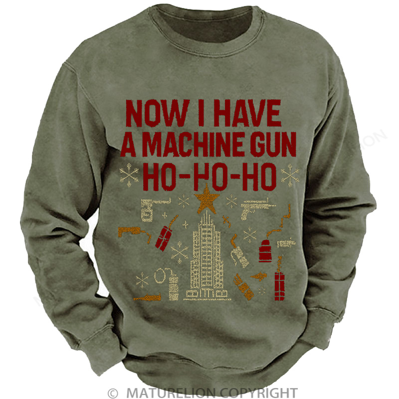 Maturelion Now I Have A Machine Gun Washed Sweatshirt