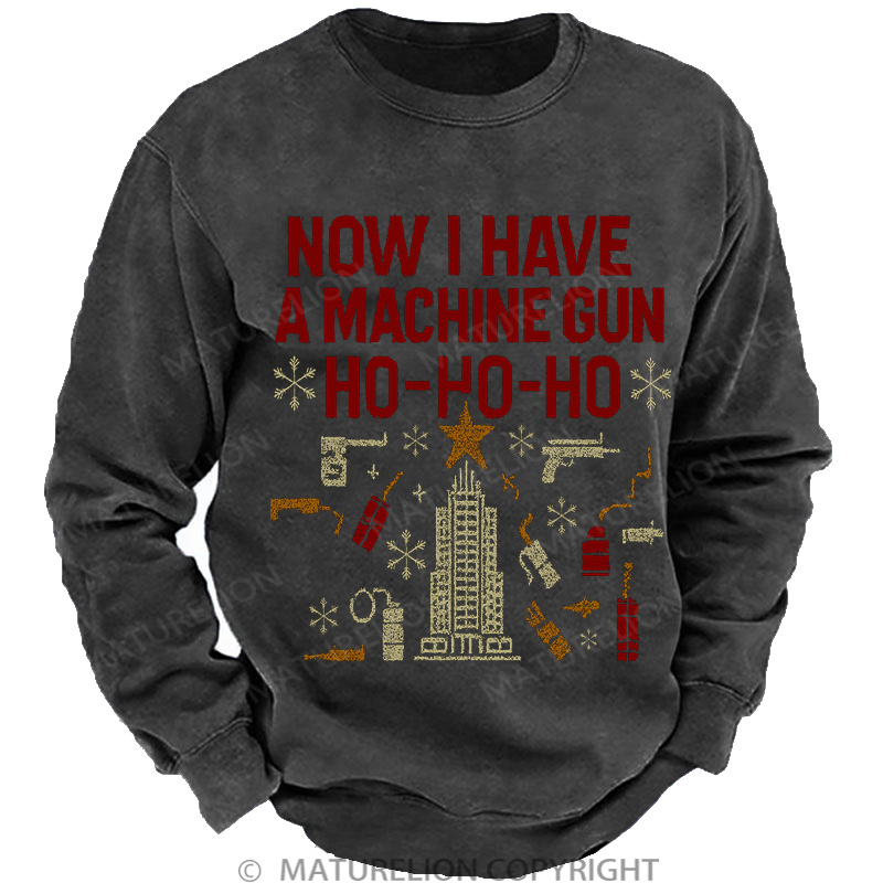 Maturelion Now I Have A Machine Gun Washed Sweatshirt