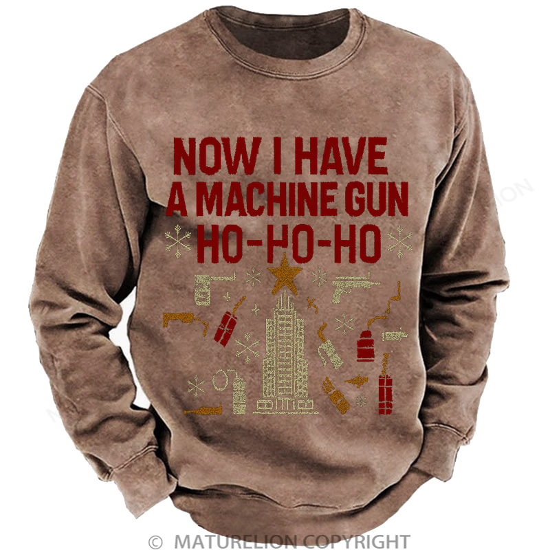 Maturelion Now I Have A Machine Gun Washed Sweatshirt
