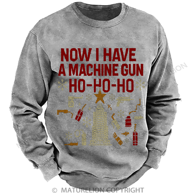Maturelion Now I Have A Machine Gun Washed Sweatshirt