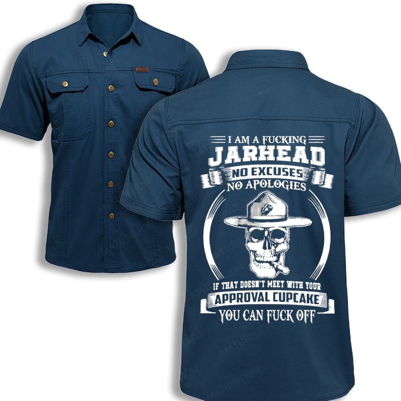 Maturelion Men's Work Shirt I Am A Fucking Jarhead No Excuses No Apologies If That Doesn't Meet With Your Approval Cupcake You Can Fuck Off Work Shirt
