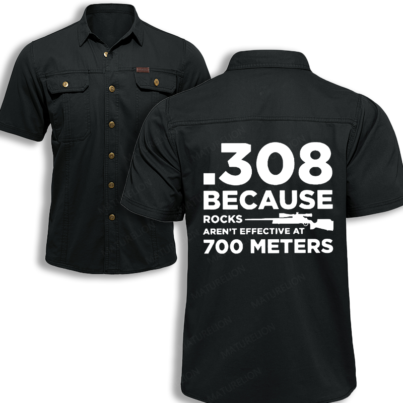 Maturelion Men's Work Shirt .308 Because Rocks Aren't Effective At 700 Meters Work Shirt