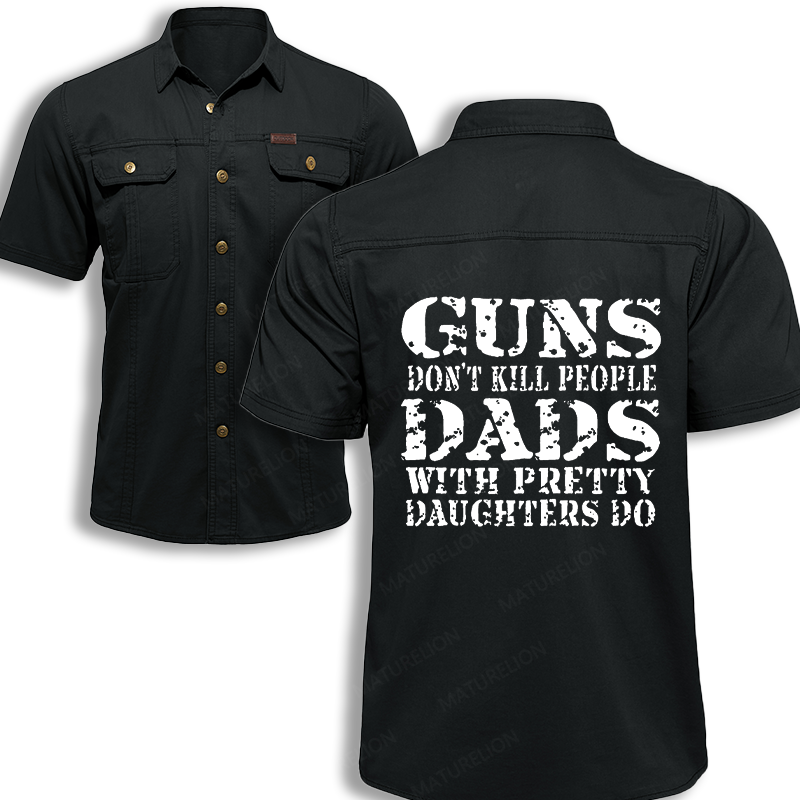 Maturelion Men's Work Shirt Guns Don't Kill People Dads With Pretty Daughters Do Work Shirt