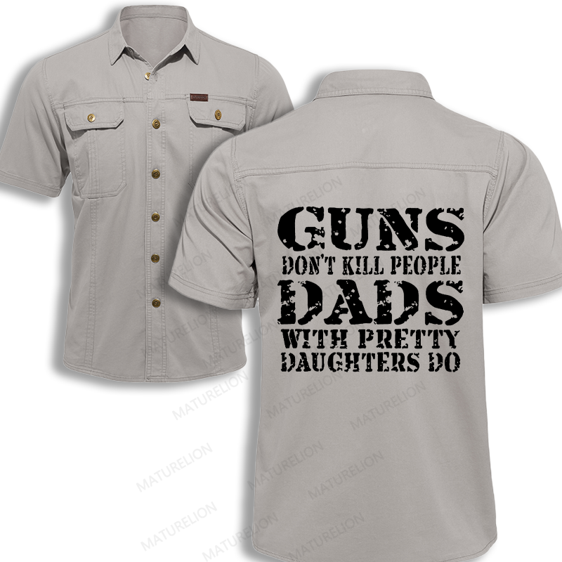 Maturelion Men's Work Shirt Guns Don't Kill People Dads With Pretty Daughters Do Work Shirt