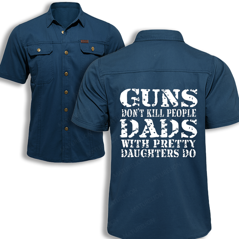 Maturelion Men's Work Shirt Guns Don't Kill People Dads With Pretty Daughters Do Work Shirt