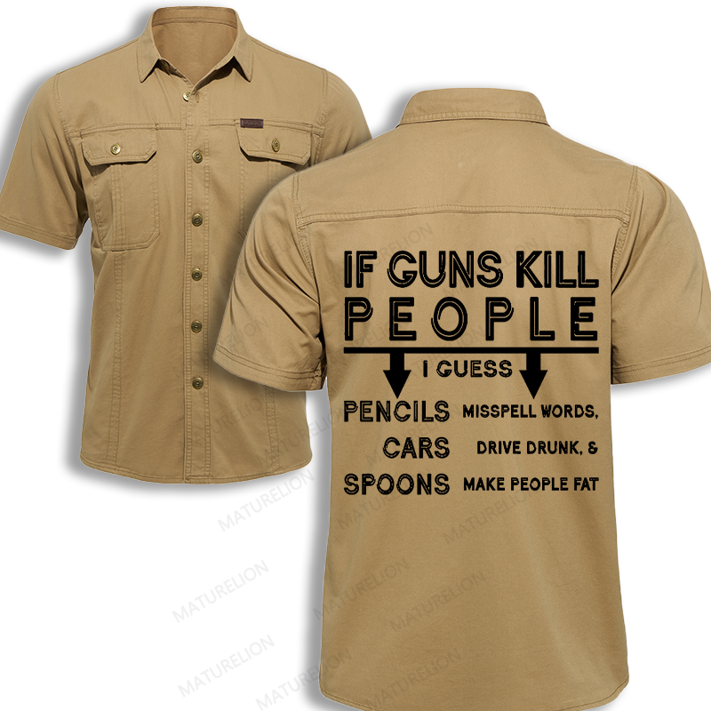 Maturelion Men's Work Shirt If Guns Kill People I Guess Pencils Misspell Words Cars Drive Drunk And Spoons Make People Fat Work Shirt