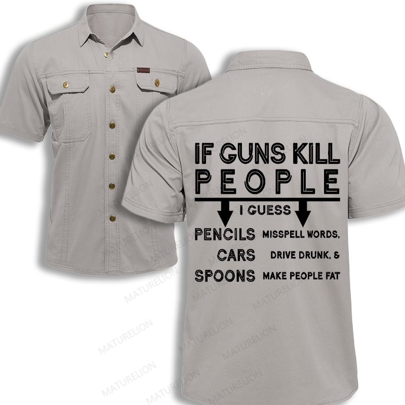 Maturelion Men's Work Shirt If Guns Kill People I Guess Pencils Misspell Words Cars Drive Drunk And Spoons Make People Fat Work Shirt
